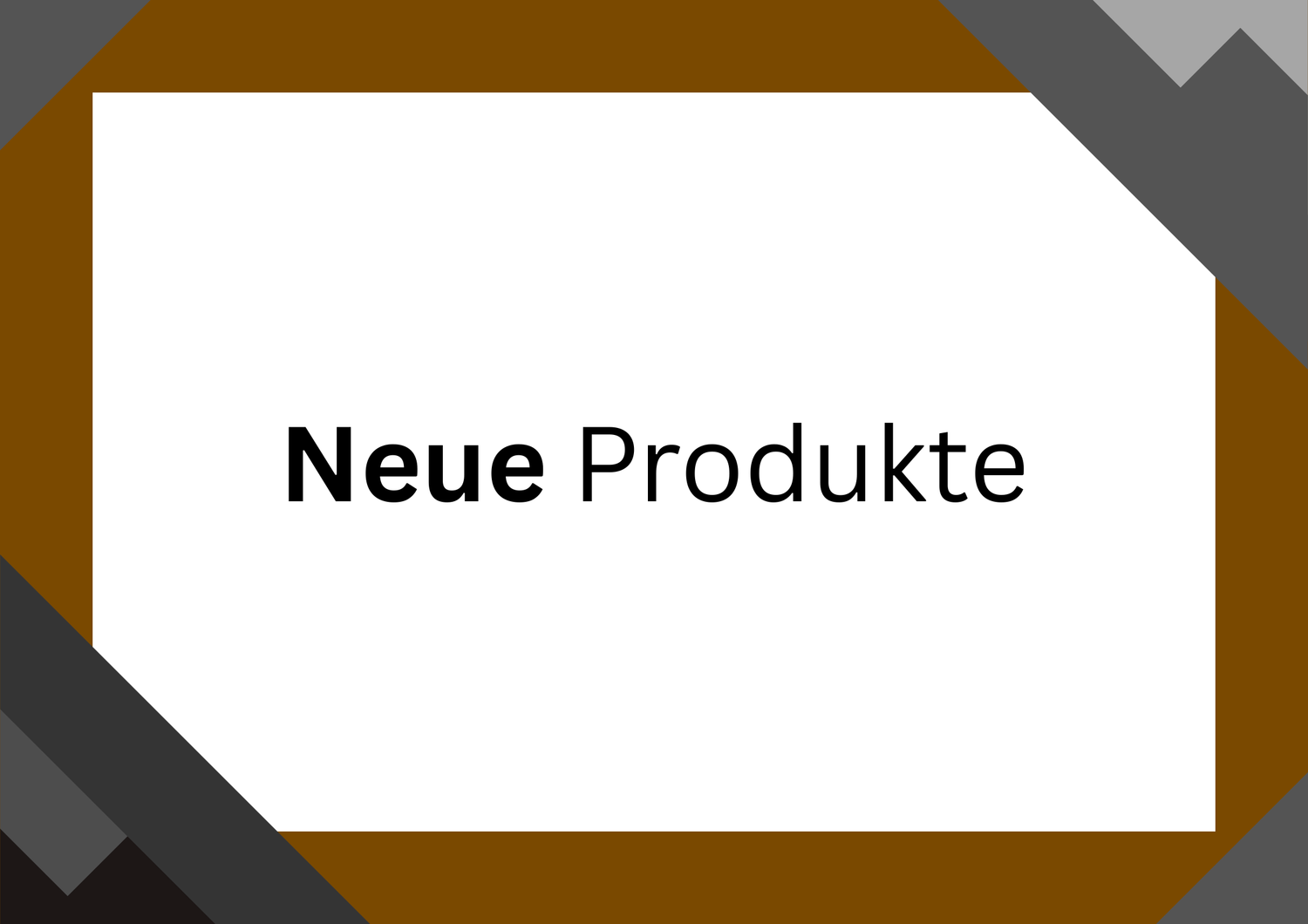 Neue Produkte