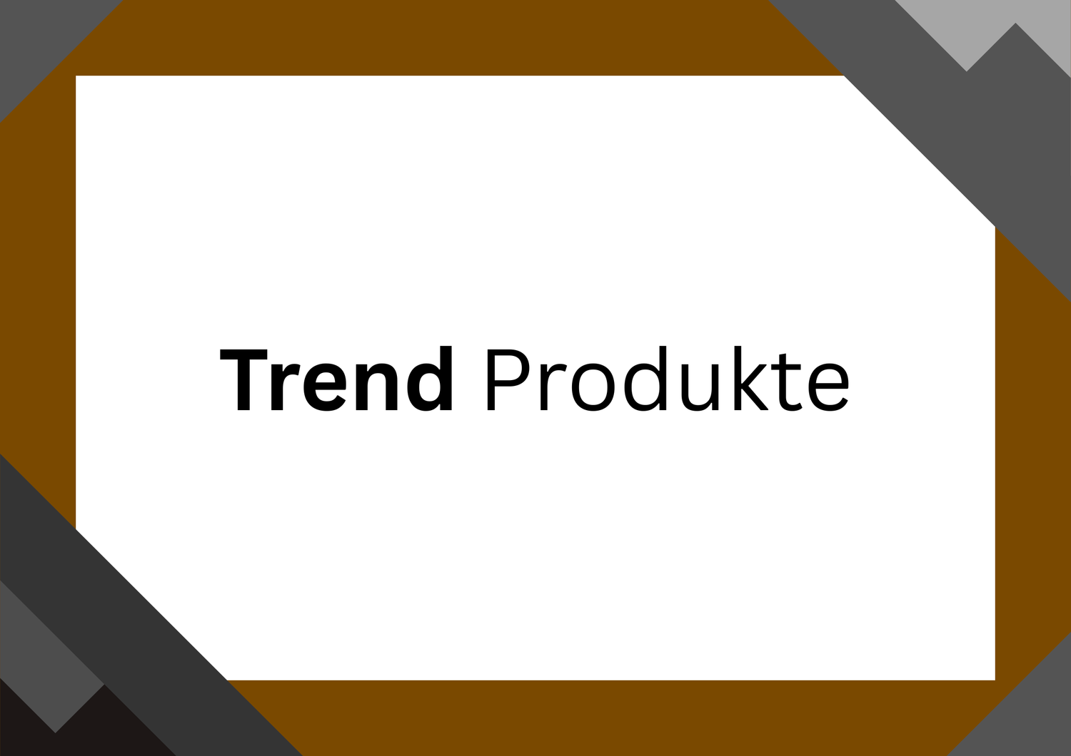 Trend Produkte